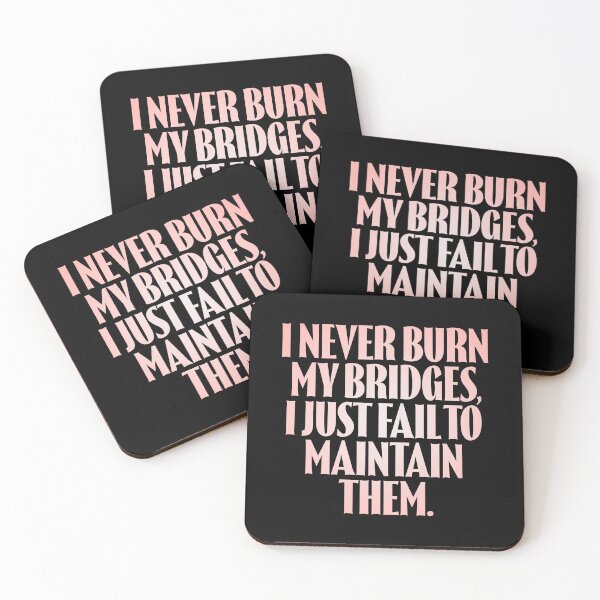 Item preview, I never burn my bridges, I just fail to maintain them. v.2 designed and sold by x1brett.