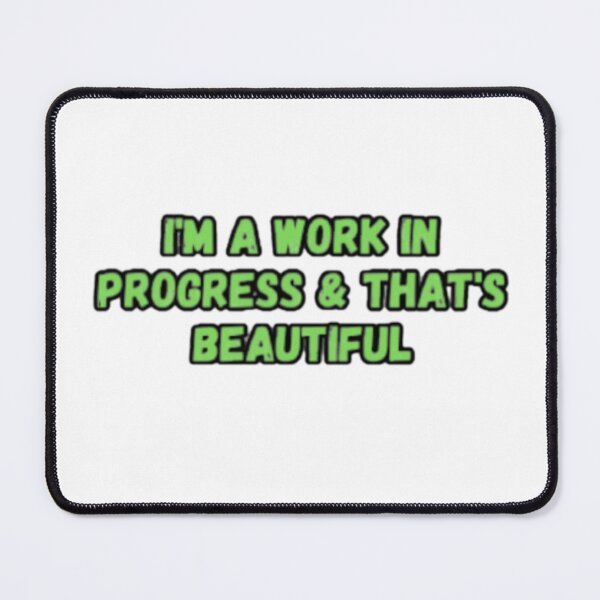 Item preview, I Am A Work In Progress And That's Beautiful designed and sold by CapriCreatives.