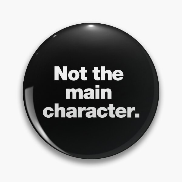 Item preview, Not the main character. designed and sold by chestify.