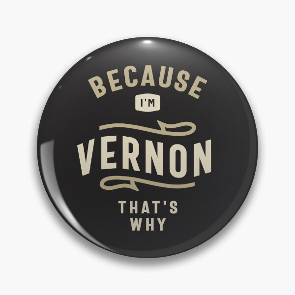 Item preview, Because I'm Vernon That's Why Custom Name Vernon designed and sold by cidolopez.