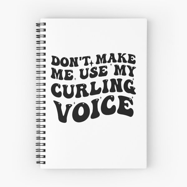 Item preview, Dont Make Me Use My Curling Voice designed and sold by Empiredesigner3.