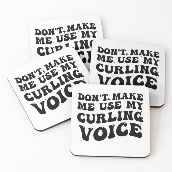 Item preview, Dont Make Me Use My Curling Voice designed and sold by Empiredesigner3.