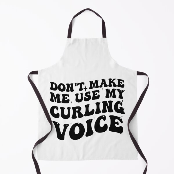 Item preview, Dont Make Me Use My Curling Voice designed and sold by Empiredesigner3.
