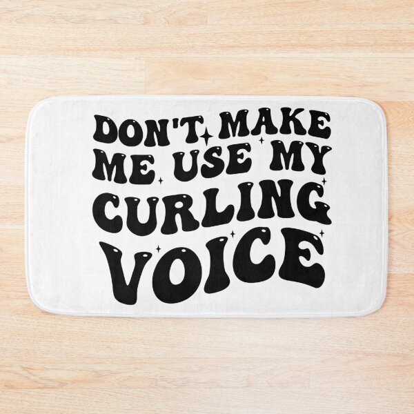 Item preview, Dont Make Me Use My Curling Voice designed and sold by Empiredesigner3.
