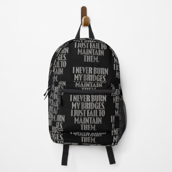 Item preview, I never burn my bridges, I just fail to maintain them. v.8 designed and sold by x1brett.