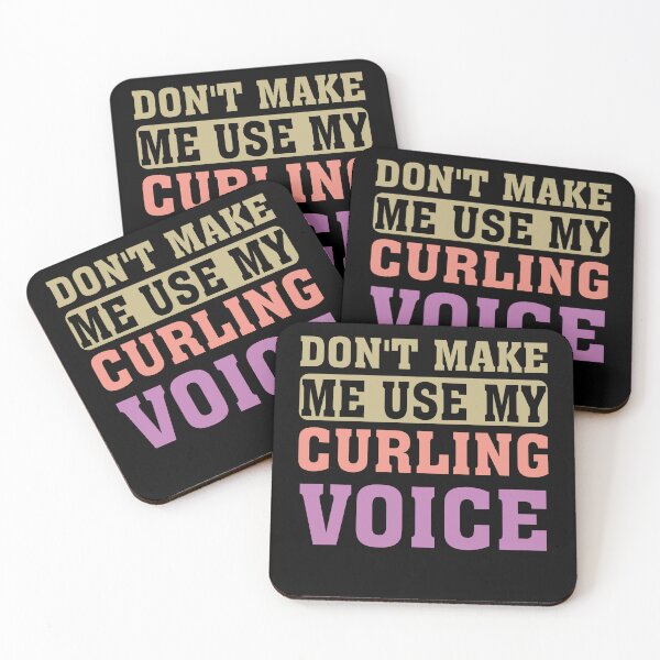 Item preview, Dont Make Me Use My Curling Voice designed and sold by Empiredesigner3.
