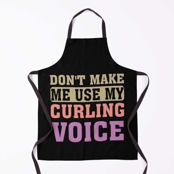 Item preview, Dont Make Me Use My Curling Voice designed and sold by Empiredesigner3.