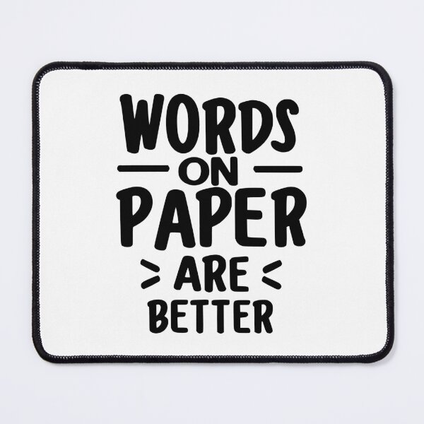 Item preview, Words on paper are better - black designed and sold by EmeraldeaArt.