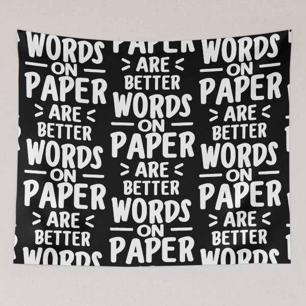 Item preview, Words on paper are better - white designed and sold by EmeraldeaArt.