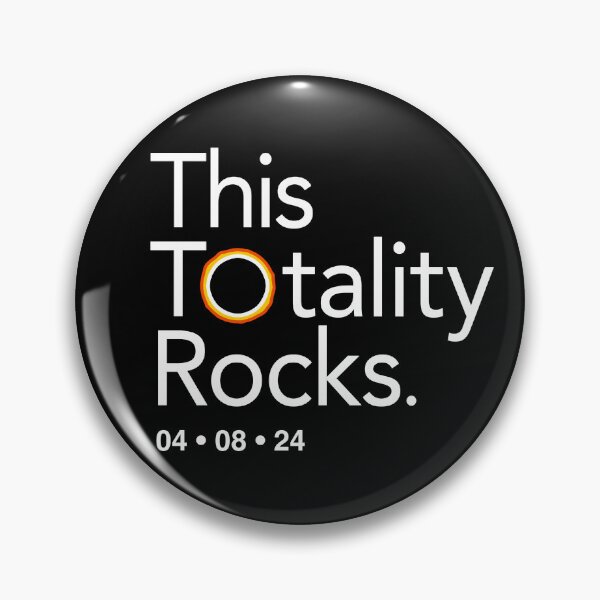 Item preview, This Totality Rocks, Funny Eclipse Quote, 2024 Total Solar Eclipse Merch designed and sold by BootsBoots.