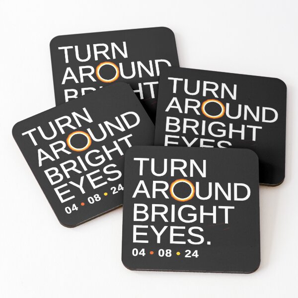 Item preview, Turn Around Bright Eyes, Funny Eclipse Quote, 2024 Total Solar Eclipse of the Heart designed and sold by BootsBoots.