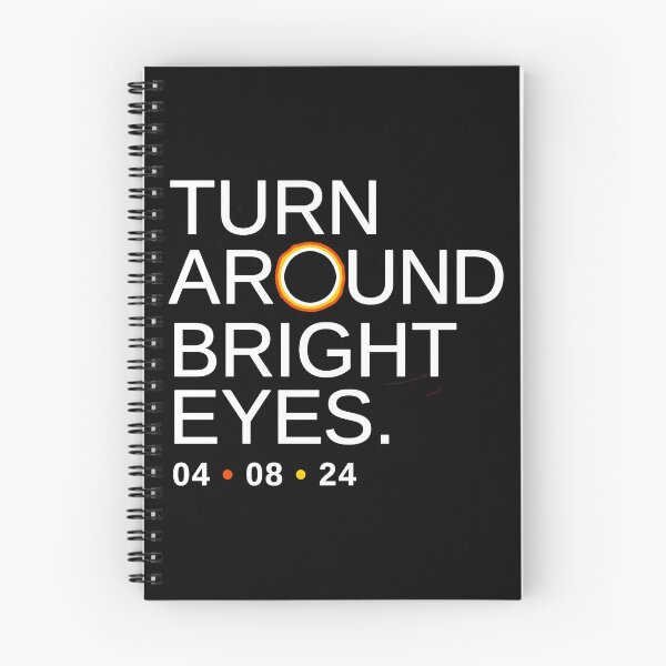 Item preview, Turn Around Bright Eyes, Funny Eclipse Quote, 2024 Total Solar Eclipse of the Heart designed and sold by BootsBoots.