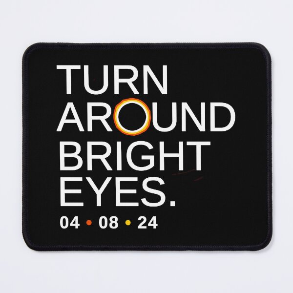 Item preview, Turn Around Bright Eyes, Funny Eclipse Quote, 2024 Total Solar Eclipse of the Heart designed and sold by BootsBoots.