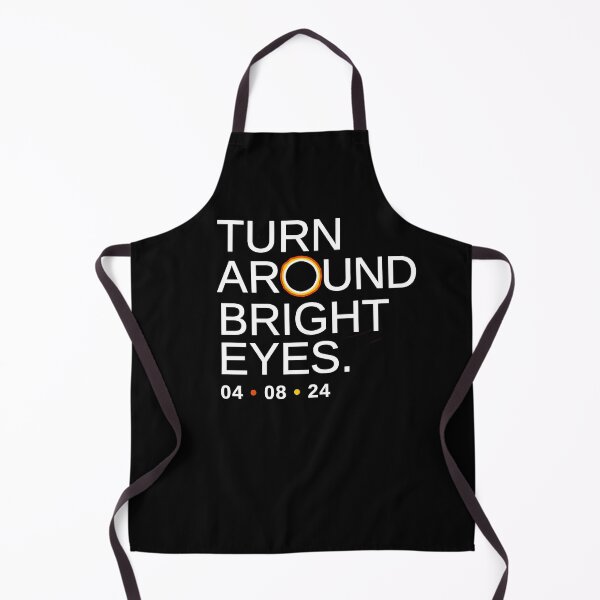 Item preview, Turn Around Bright Eyes, Funny Eclipse Quote, 2024 Total Solar Eclipse of the Heart designed and sold by BootsBoots.