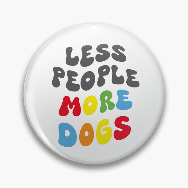 Item preview, LESS PEOPLE, MORE DOGS designed and sold by Drew-Drew.
