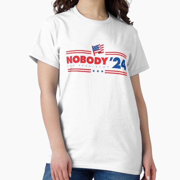 How About Nobody for President of the United States 2024 - no taglines version Classic T-Shirt