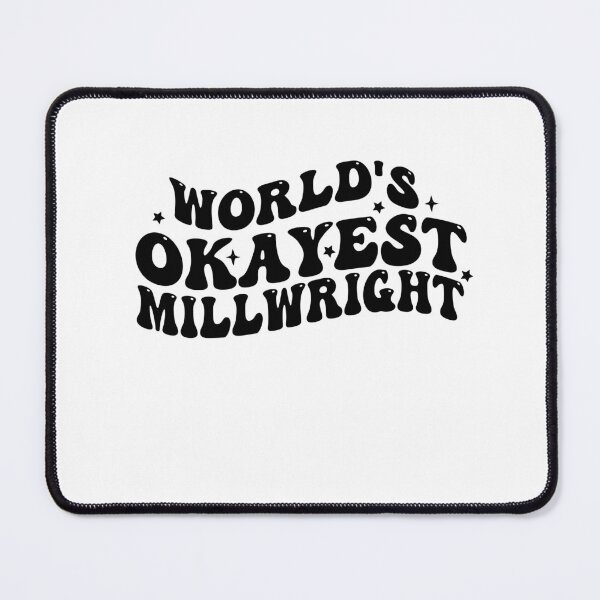Item preview, Worlds Okayest Millwright designed and sold by Empiredesigner3.