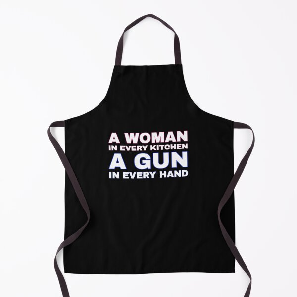 Item preview, A WOMAN IN EVERY KITCHEN A GUN IN EVERY HAND designed and sold by TahfahTk.