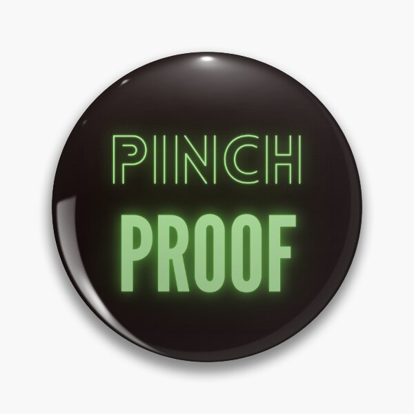 Item preview, Pinch Proof designed and sold by asnow96.