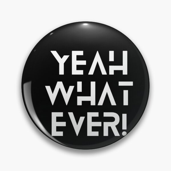 Item preview, Yeah watever! designed and sold by VanillaCream1.