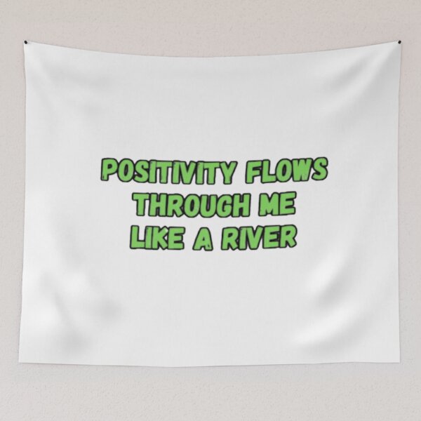 Item preview, Positivity Flows Through Me Like A River designed and sold by CapriCreatives.