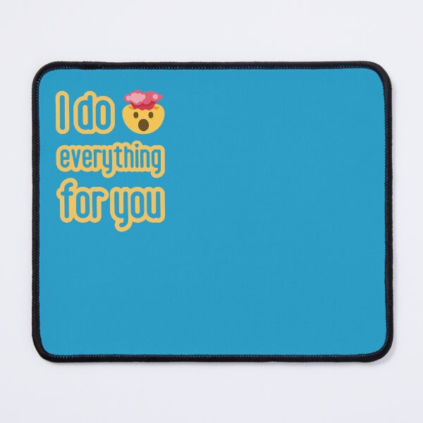 Item preview, Art: I do everything for you. designed and sold by GiveMeMood.
