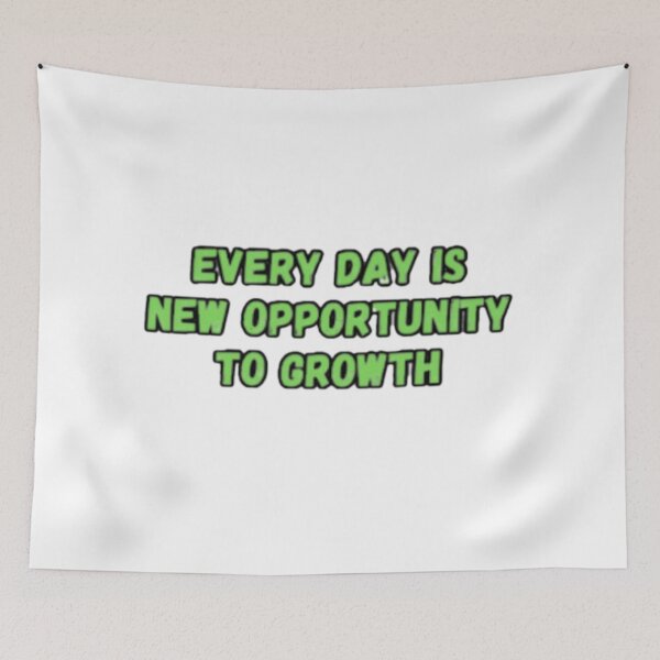 Item preview, Every Day Is A New Opportunity To Growth designed and sold by CapriCreatives.