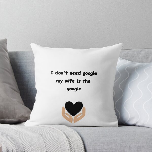 Item preview, i dont need google my wife knows everything . i dont need google my wife is the google designed and sold by paintingshouse0.