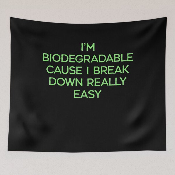Item preview, im biodegradable cause i break down really easy designed and sold by BritySpear.