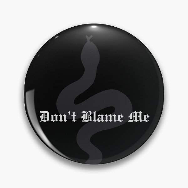 Item preview, Don't Blame Me designed and sold by PokieNeck.
