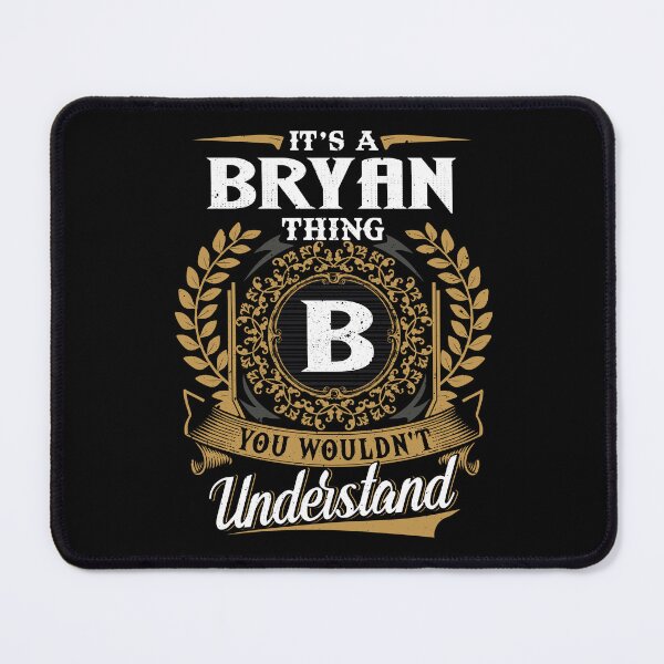 Item preview, It Is A Bryan Thing You Wouldnt Understand  designed and sold by Huck-me.