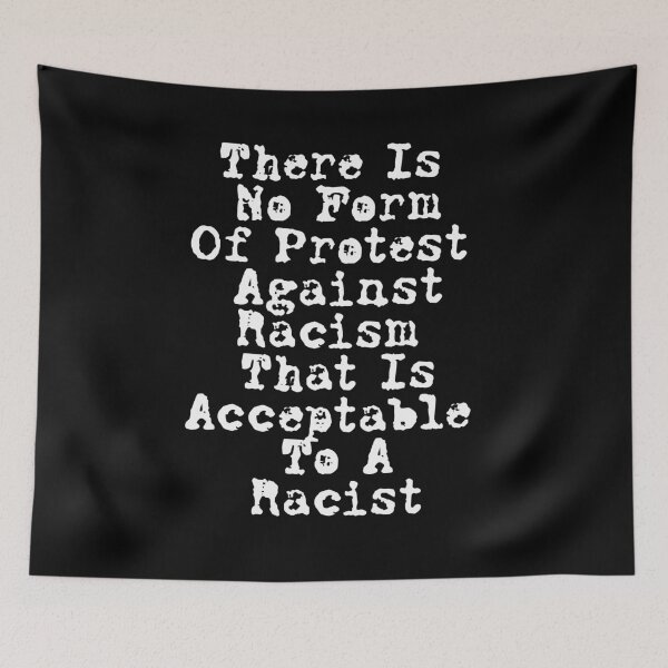 Item preview, there is no form of protest against racism that is acceptable to a racist designed and sold by BritySpear.