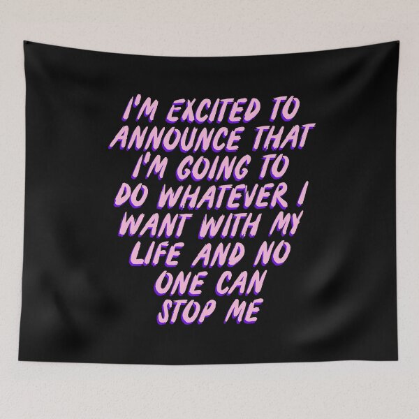 Item preview, I'm excited to announce that I'm going to do whatever I want whit my life and no one can stop me designed and sold by BritySpear.