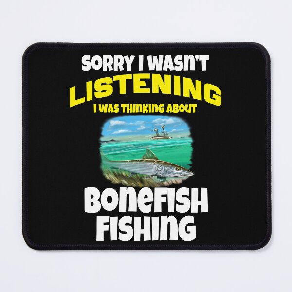Item preview, Bonefish Fishing Sorry I Wasn’t Listening I Was Thinking About Bonefish Fishing designed and sold by fantasticdesign.
