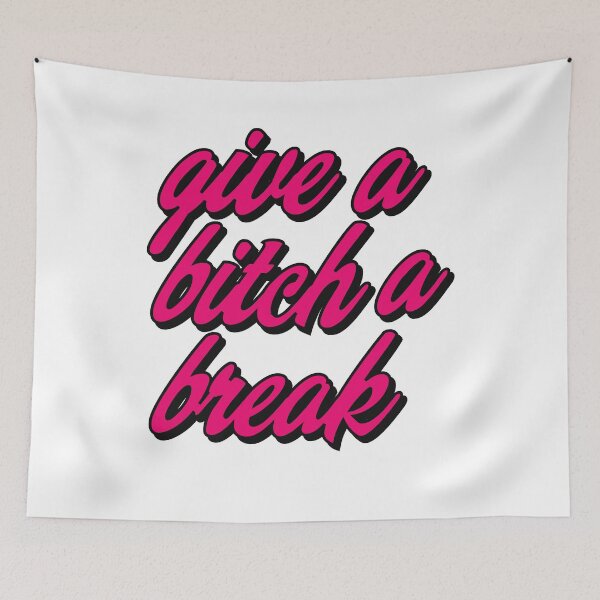 Item preview, give a bitch a break designed and sold by BritySpear.