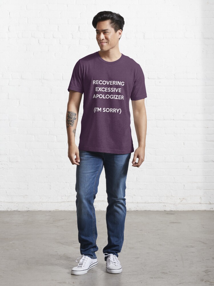 Alternate view of Recovering Excessive Apologizer Essential T-Shirt
