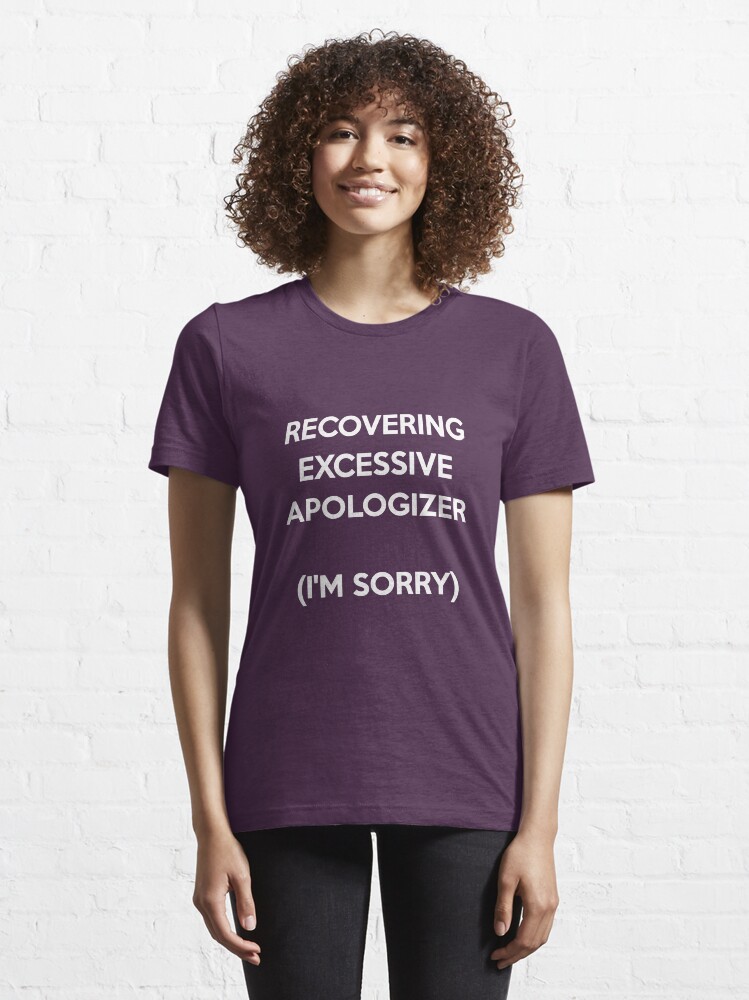 Alternate view of Recovering Excessive Apologizer Essential T-Shirt