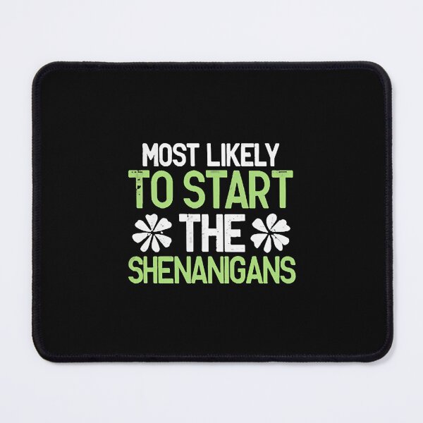 Item preview, Most Likely To Start The Shenanigans designed and sold by DomTeesHaven.