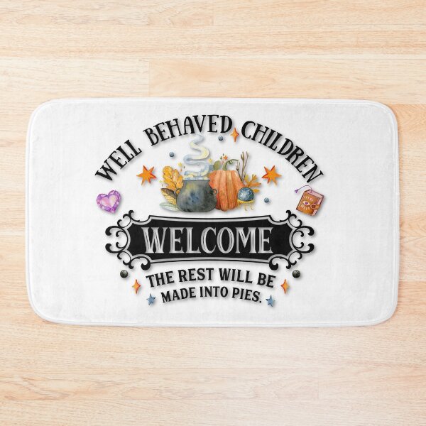 Item preview, Well Behaved Children Welcome the Rest Will Be Made Into Pies, AlaskaMagick designed and sold by Alaska Magick.