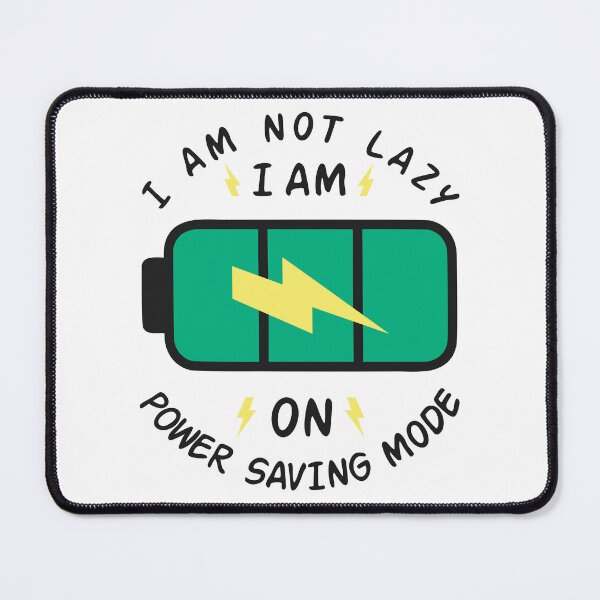 Item preview, I Am Not Lazy, I Am On Power Saving Mode, Funny Typography Quote designed and sold by DesginPro.