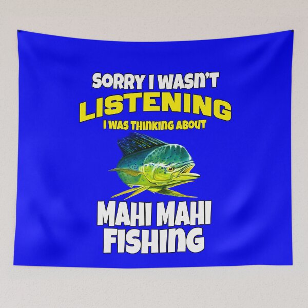 Item preview, Mahi Mahi Fishing Sorry I Wasn’t Listening I Was Thinking About Mahi Mahi Fishing  designed and sold by fantasticdesign.
