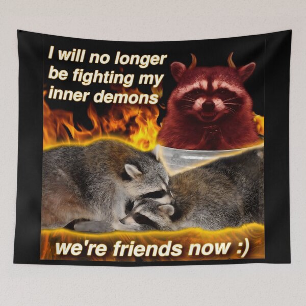 Item preview, I will no longer be fighting my inner demons we're friends now raccoon word art designed and sold by Billion6.