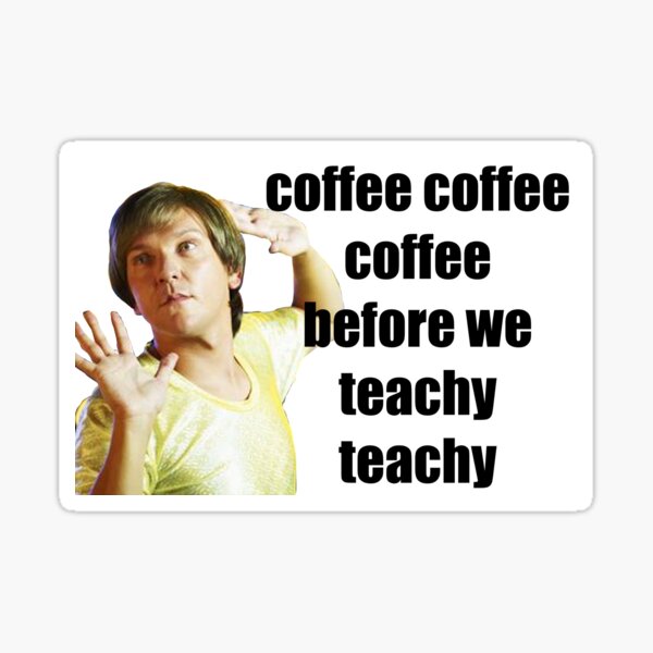 Item preview, mr g - coffe coffee coffee before we teachy teachy designed and sold by Ella Benthic.