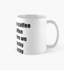 mr g - coffe coffee coffee before we teachy teachy Mug