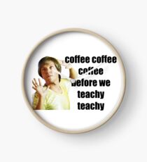 mr g - coffe coffee coffee before we teachy teachy Clock