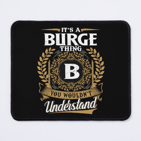 Item preview, It Is A Burge Thing You Wouldnt Understand  designed and sold by Huck-me.