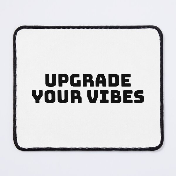 Item preview, Upgrade Your Vibes designed and sold by QuoteQuest.