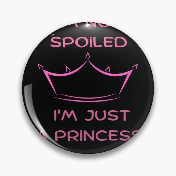 Item preview, I'm Not Spoiled I'm Just A Princess designed and sold by ONEPIECE090.