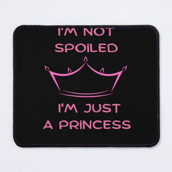 Item preview, I'm Not Spoiled I'm Just A Princess designed and sold by ONEPIECE090.