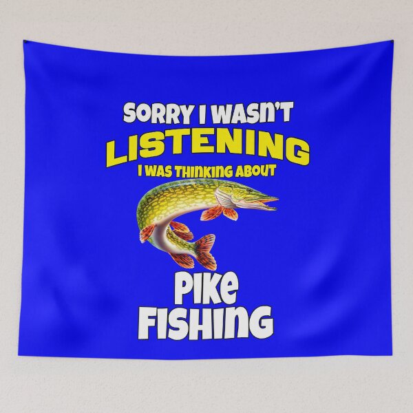 Item preview, Pike Fishing Sorry I Wasn’t Listening I Was Thinking About Pike Fishing  designed and sold by fantasticdesign.